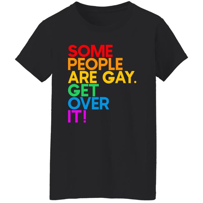 Izar Some People Are Gay Get Over It Shirt Some People Are Gay Get Over It Shirt Izar