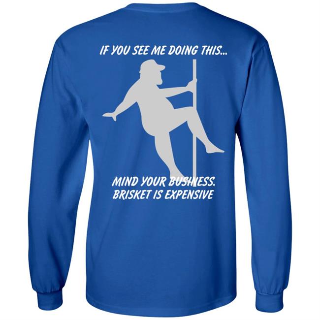 If You See Me Doing This Mind Your Business Brisket Is Expensive Shir Myers Masterpieces Myers Masterpieces If You See Me Doing This Mind Your Business Brisket Is Expensive Shir