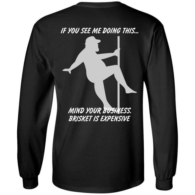 If You See Me Doing This Mind Your Business Brisket Is Expensive Shir Myers Masterpieces Myers Masterpieces If You See Me Doing This Mind Your Business Brisket Is Expensive Shir