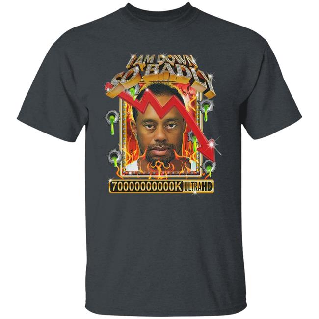 I Am So Down Badly By Debo Shirt Official Shoppe Merch Kurtis Conner Official Shoppe Merch Kurtis Conner I Am So Down Badly By Debo Shirt