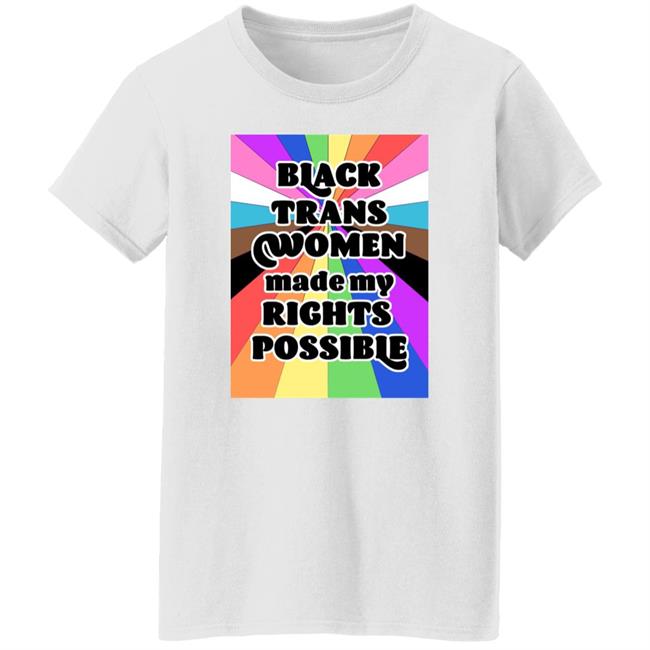 Black Trans Women Made My Rights Possible Shirt Fried Chicken and Moët Black Trans Women Made My Rights Possible Shirt Fried Chicken and Moët
