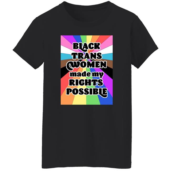 Fried Chicken and Moët Black Trans Women Made My Rights Possible Shirt