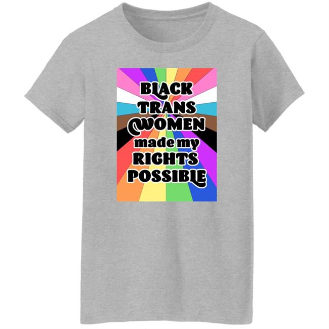 Black Trans Women Made My Rights Possible Shirt Fried Chicken and Moët Fried Chicken and Moët Black Trans Women Made My Rights Possible Shirt