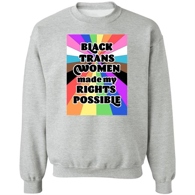 Black Trans Women Made My Rights Possible Shirt Fried Chicken and Moët Black Trans Women Made My Rights Possible Shirt Fried Chicken and Moët