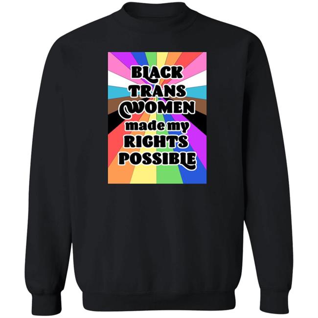 Black Trans Women Made My Rights Possible Shirt Fried Chicken and Moët Black Trans Women Made My Rights Possible Shirt Fried Chicken and Moët