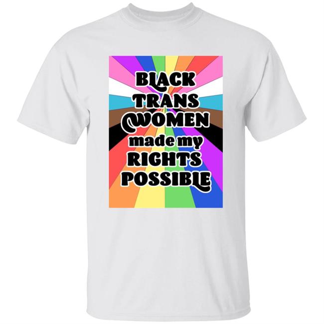 Black Trans Women Made My Rights Possible Shirt Fried Chicken and Moët Black Trans Women Made My Rights Possible Shirt Fried Chicken and Moët