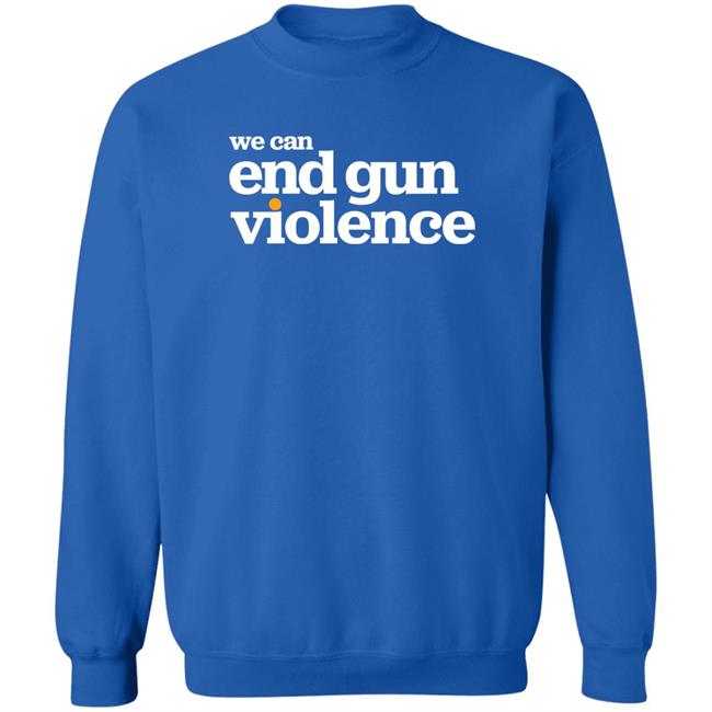 We Can End Gun Violence Shirt National Gun Violence Awareness Day