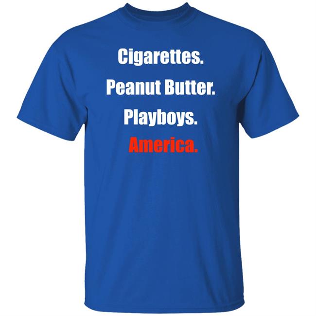 Clem Theclemreport Cigarettes Peanut Butter Playboys America Shirt