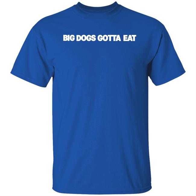 Big Dogs Gotta Eat Hoodie Ooga Booga Ooga Booga Big Dogs Gotta Eat Hoodie