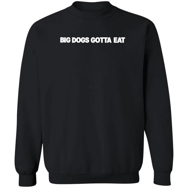 Big Dogs Gotta Eat Hoodie Ooga Booga Big Dogs Gotta Eat Hoodie Ooga Booga