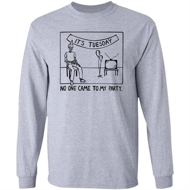 It's Tuesday No One Came To My Party Shirt Drew Gooden Drew Gooden Shop
