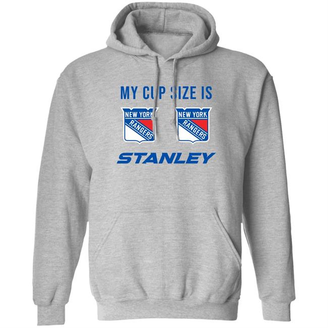 My Cup Size Is New Yorks Rangers Stanley Shirt My Cup Size Is New Yorks Rangers Stanley Shirt