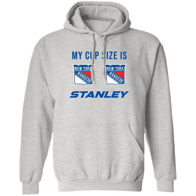My Cup Size Is New Yorks Rangers Stanley Shirt My Cup Size Is New Yorks Rangers Stanley Shirt