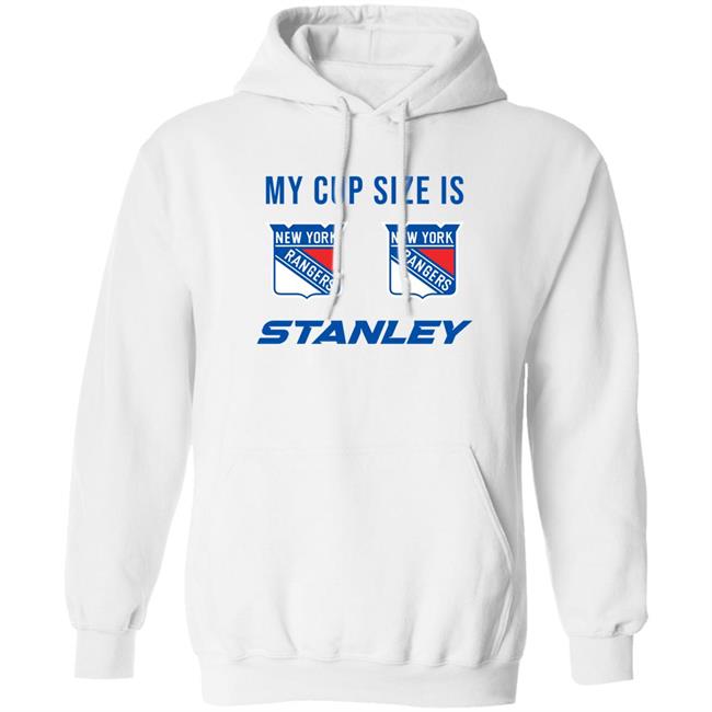 My Cup Size Is New Yorks Rangers Stanley Shirt My Cup Size Is New Yorks Rangers Stanley Shirt