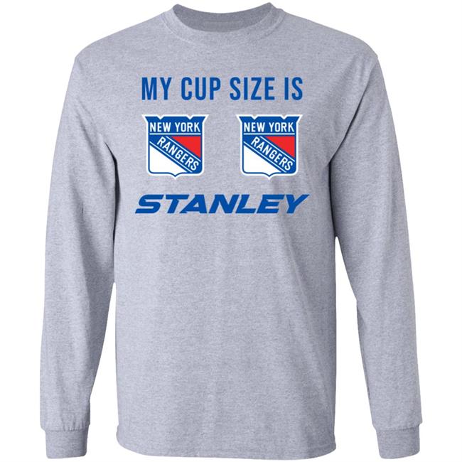 My Cup Size Is New Yorks Rangers Stanley Shirt My Cup Size Is New Yorks Rangers Stanley Shirt