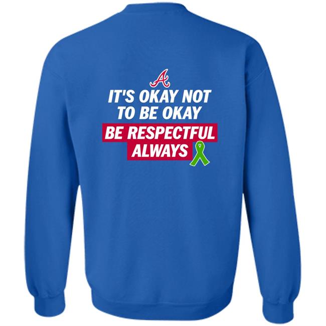 Austin Riley Justin Toscano It's Okay Not To Be Okay Be Respectful Always Shirt