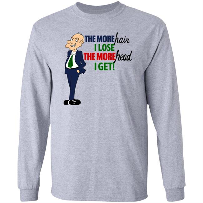 2Dumb 2Stupid The More Hair I Lose The More Head I Get Shirt