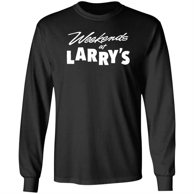 Weekends At Larry's Shirt Hog Islan Dpress HogIslanDpress Merch