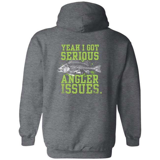 Jenny Nicholson Yeah I Got Serious Angler Issues Shirt Buck Wear Serious Angler Issues Shirt