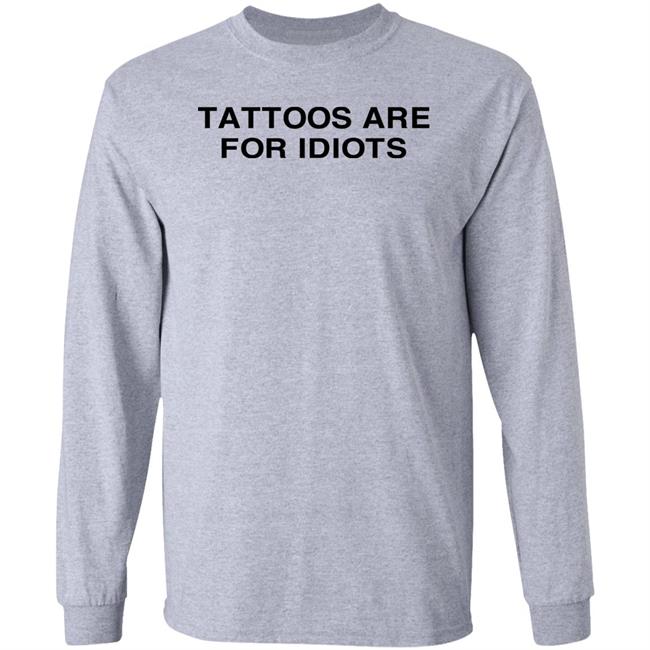 Tradstickydesign Tattoos Are For Idiots Shirt