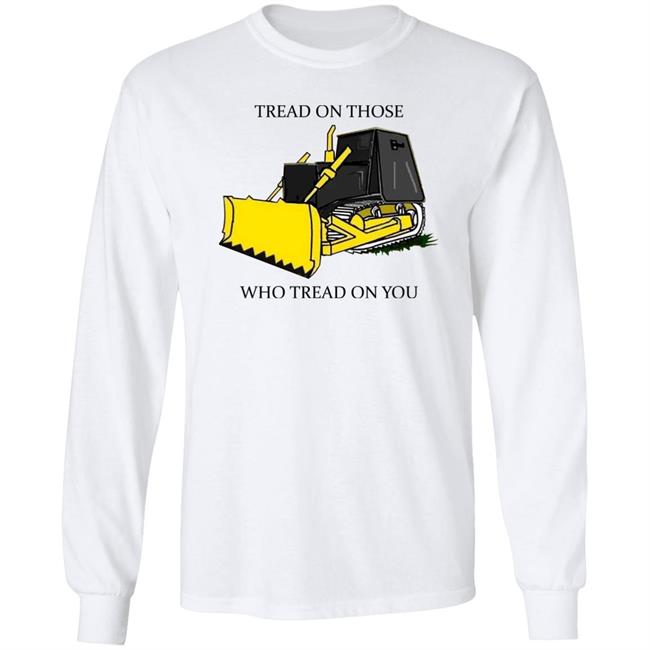 Tread On Those Who Tread On You Shirt Libertarian-In-Chief