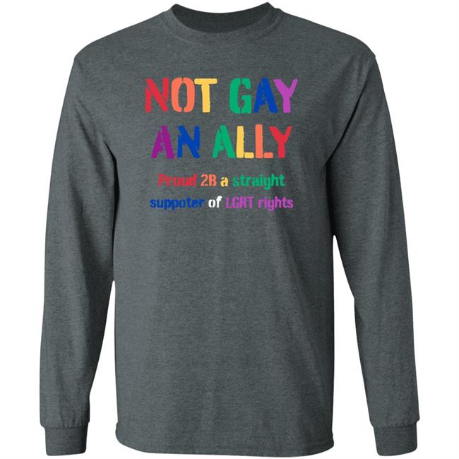 Not Gay An Ally Proud 2B A Straight Supporter Of Lgrt Rights Shirt Michael Benjamin