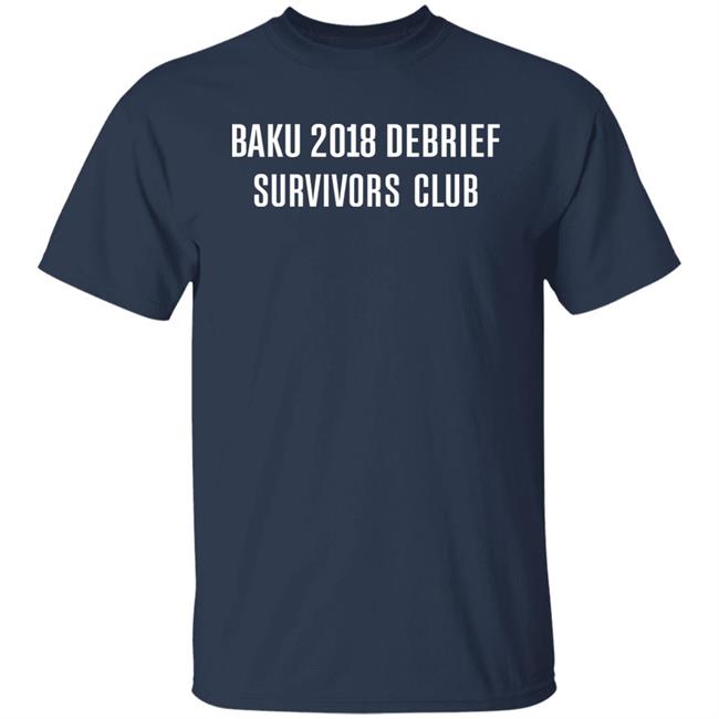 Baku 2018 Debrief Survivors Club Shirt EM11 - #FormulaFrauds