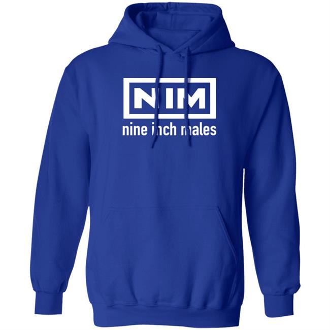 Nim Nine Inch Males Shirt Shirts That Go Hard
