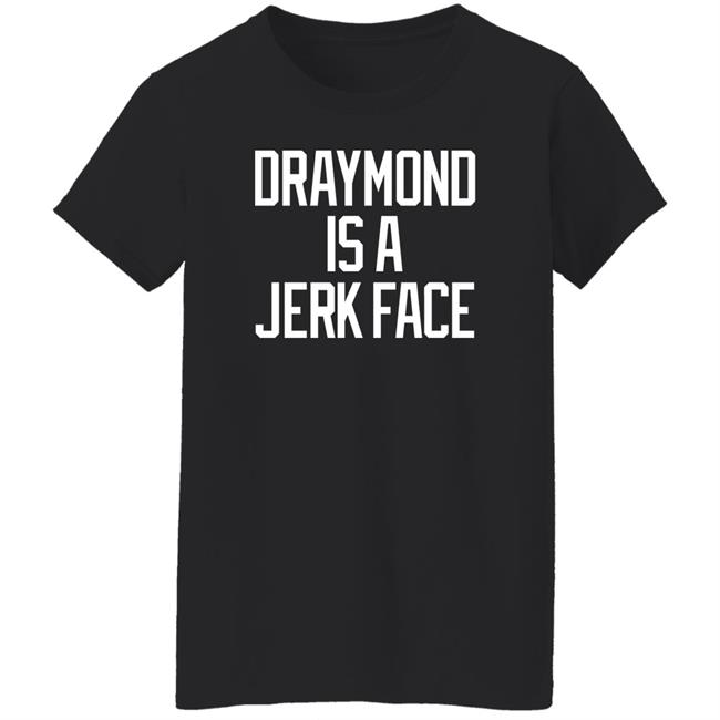Draymond Is A Jerk Face Shirt Dave Portnoy Barstool Sports Store Jerk Face Tee