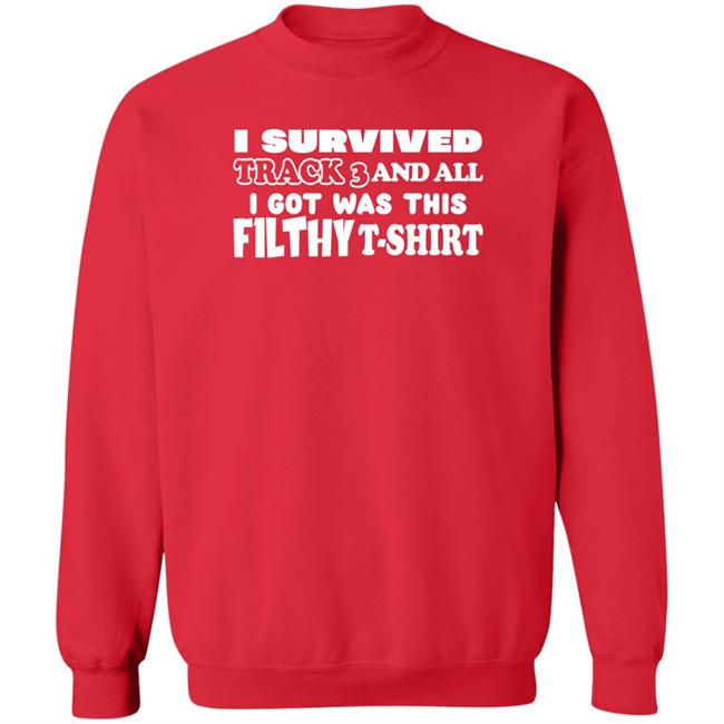 I Survived Track 3 And All I Got Was This F1lthy Shirt F1LTHYwakeup