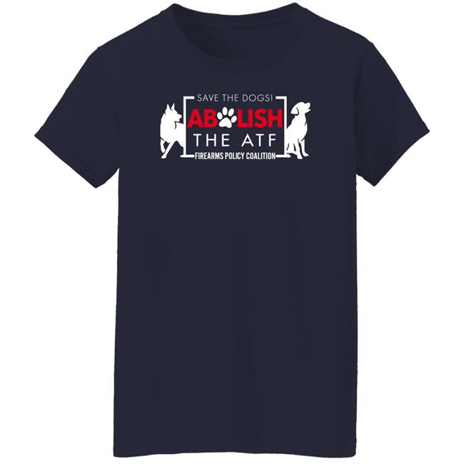 Fpcgear Merch Save The Dogs Abolish The Atf Firearms Policy Coalition Shirt Imjelqingrn