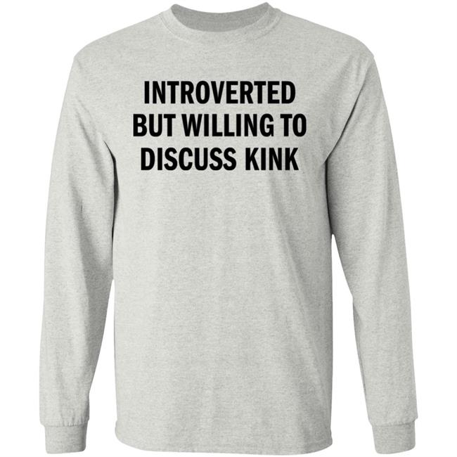AllysinGrey Introverted But Willing To Discuss Kink T Shirt