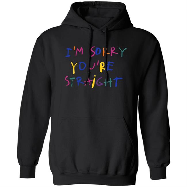 I'm Sorry You're Straight Shirt Jarebear0908