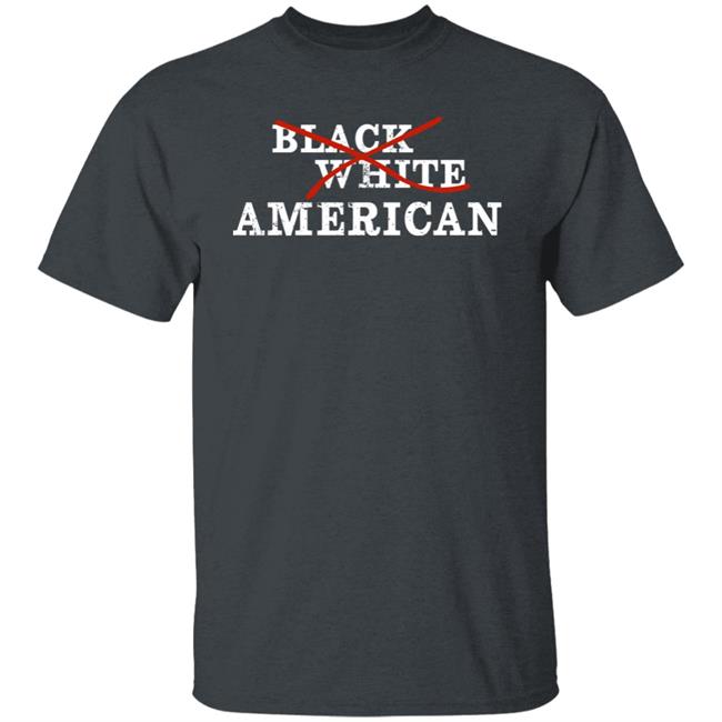 Black White American Shirt Not Black Not White Just American Shirt Jfrench Forever Merch