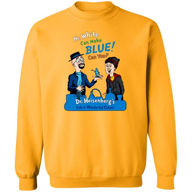 Breaking Bad Irony Mr White Can Make Blue Can You Dr Heisenberg's Lab Of Wonderful Colors Shirt