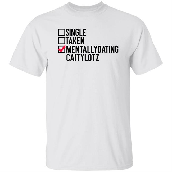 Caity Lotz Single Taken Mentallydating Caitylotz Shirt