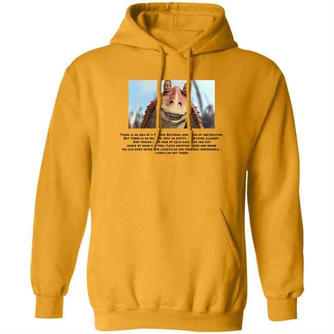 Jar Jar Binks Shirts With Threatening Auras There Is An Idea Of A Patrick Bateman Shirt