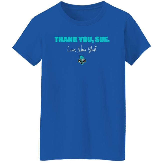 Thank You, Sue. Love New York Shirt Just Women’s Sports New York Liberty