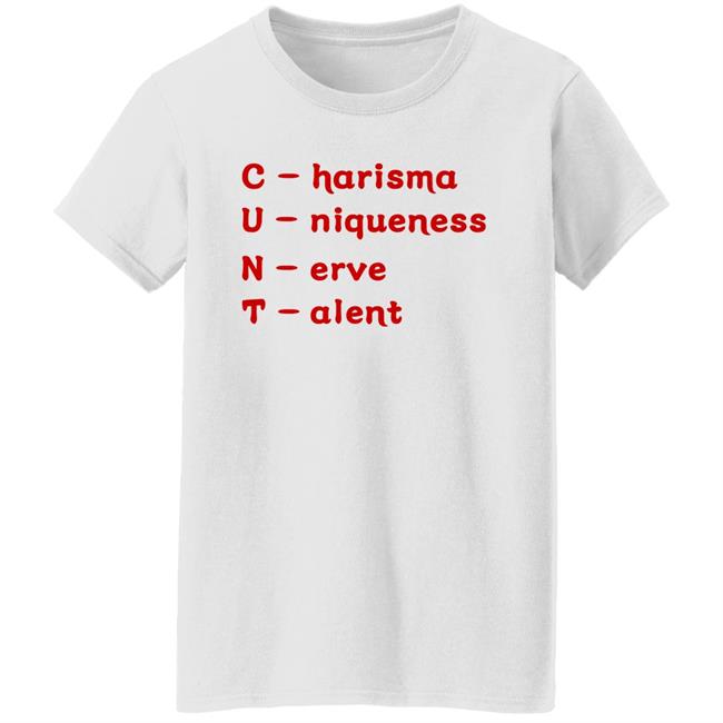 Charisma Uniqueness Nerve Talent Shirt High End Homo