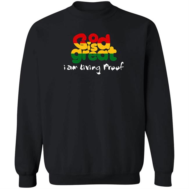 God Is Great I Am Living Proof Shirt Godisgreatapparel Store Larenz Tate