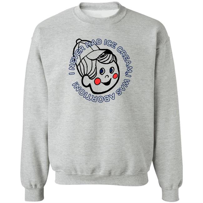 I Never Had Ice Cream I Was Aborted Shirt Nickronomicon