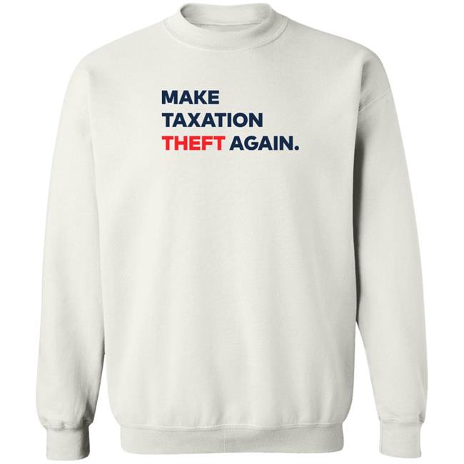 Make Taxation Theft Again Shirt Ap4liberty Shop