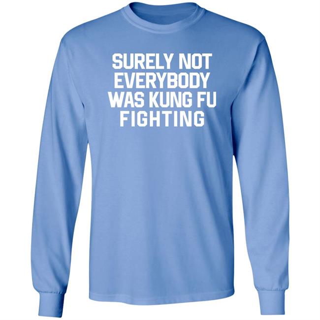 Daniel Summers, Md Surely Not Everybody Was Kung Fu Fighting Shirt