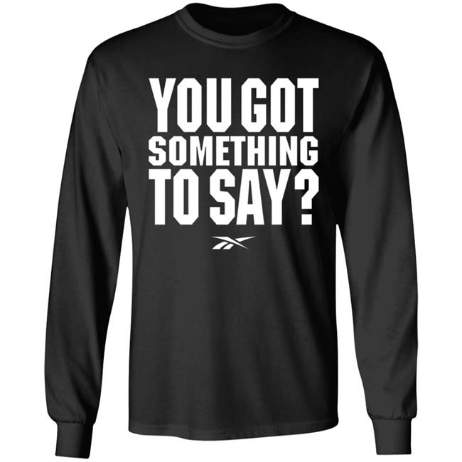 You Got Something To Say Shirt Chris Long Josh Donaldson You Got Something To Say Shirt Josh Donaldson Shirt Mn Twins Hoodie Sweatshirt