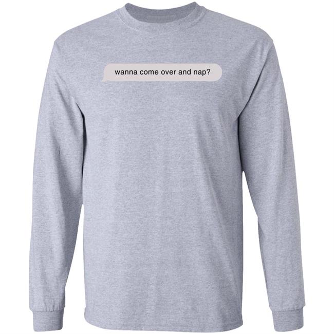 Wanna Come Over And Nap Shirt My Kind Of Relationship Wanna Come Over And Nap Shirt Hoodie Sweatshirt