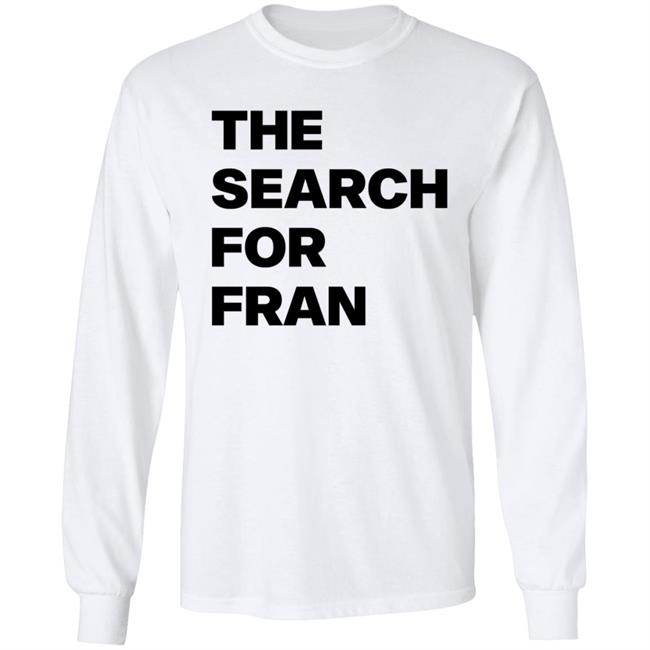 The Search For Fran Shirt The Search For Fran Shirt