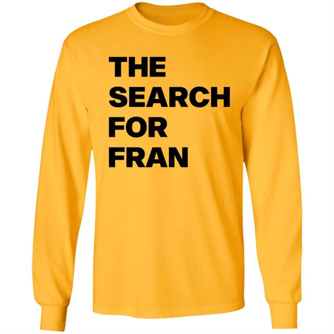 The Search For Fran Shirt The Search For Fran Shirt