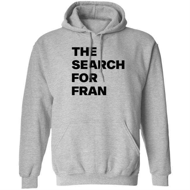 The Search For Fran Shirt The Search For Fran Shirt