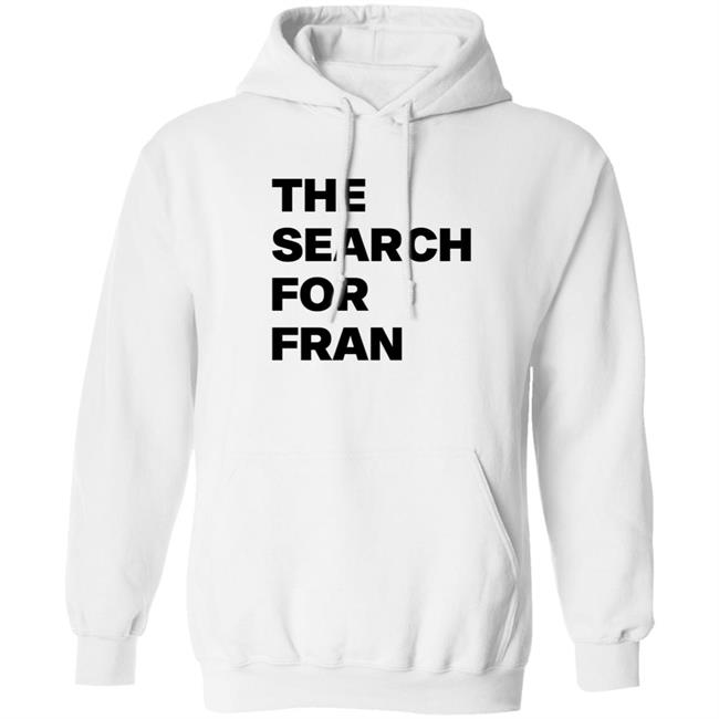 The Search For Fran Shirt The Search For Fran Shirt