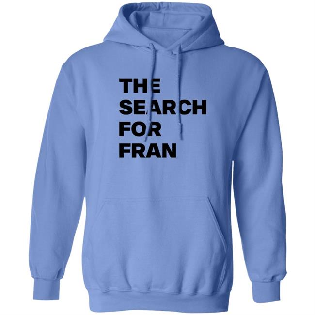 The Search For Fran Shirt The Search For Fran Shirt